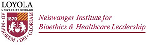 Loyola University Chicago - Neiswanger Institute for Bioethics & Healthcare Leadership
Stritch School of Medicine